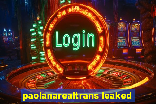 paolanarealtrans leaked